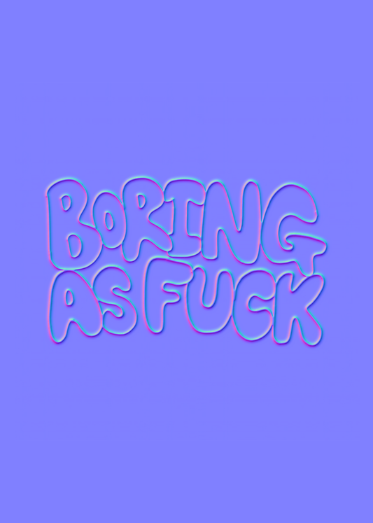 Boring As Fuck