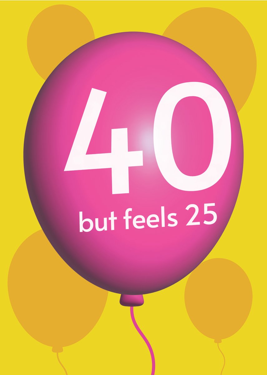 40 but Feels 25 - Sherbet Lemon