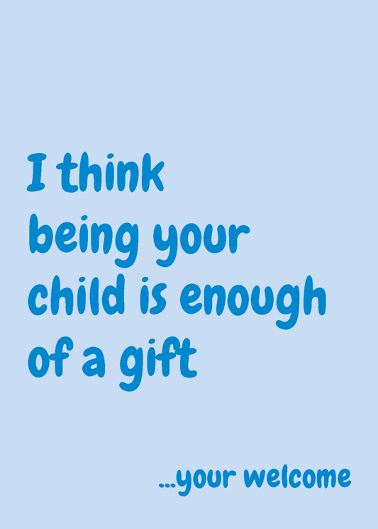 Being Your Child is Enough of a Gift - Sherbet Lemon