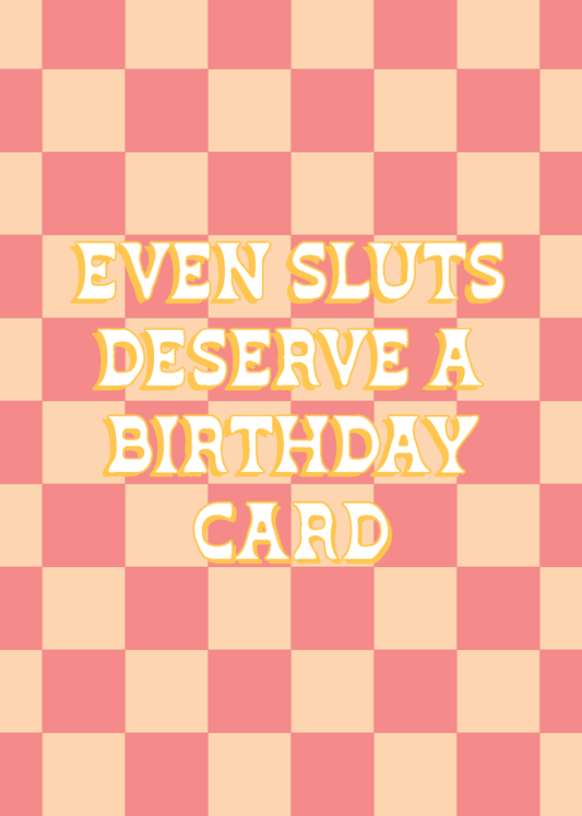 Even Sluts Deserve A Card - Sherbet Lemon