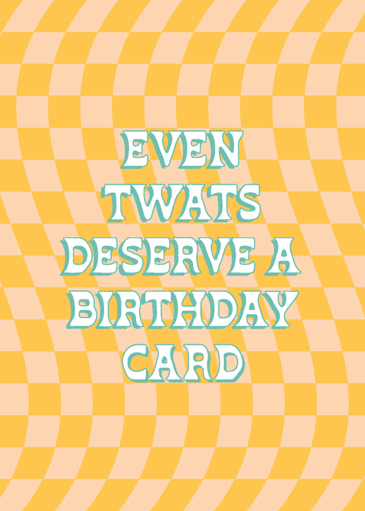 Even Twats Deserve A Card - Sherbet Lemon