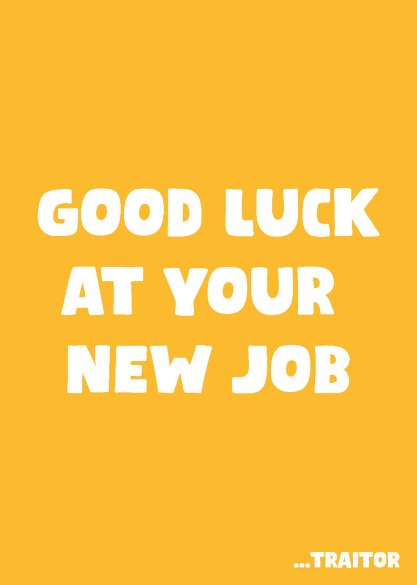 Good Luck at Your New Job Traitor - Sherbet Lemon