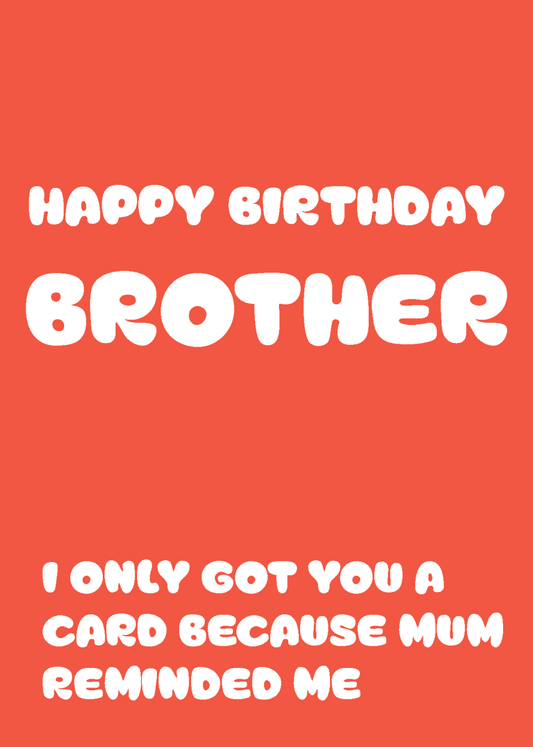 Happy Birthday Brother, Mum Reminded Me - Sherbet Lemon