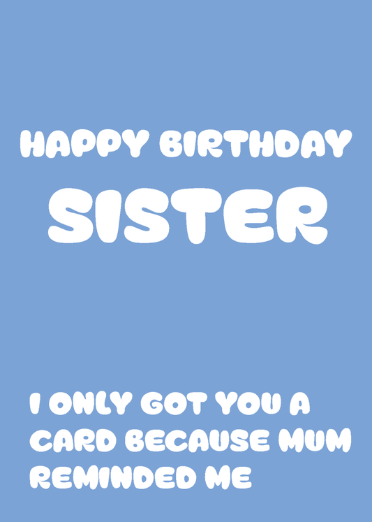 Happy Birthday Sister, Mum Reminded Me - Sherbet Lemon