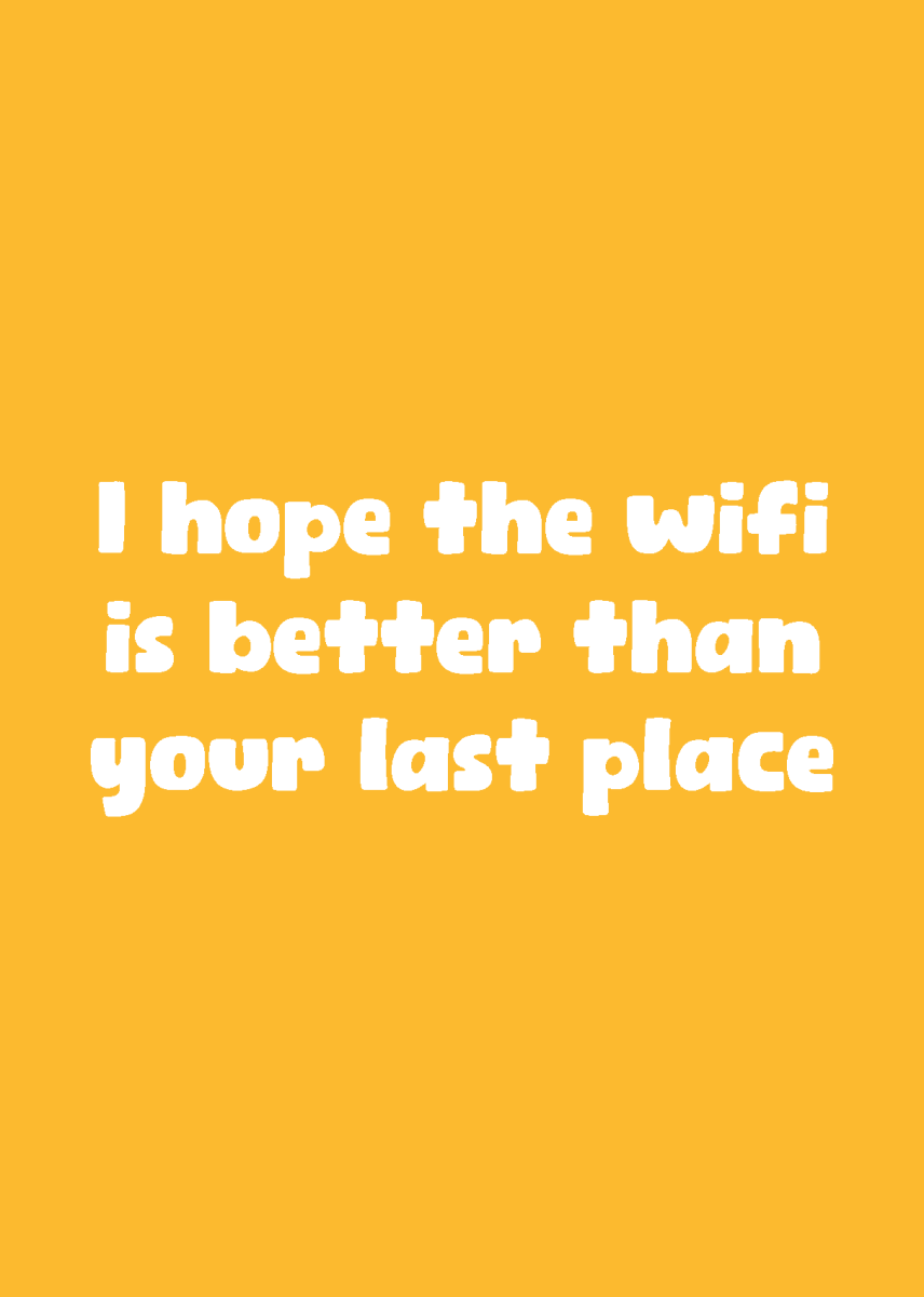 Hope the Wifi is Better than the Last Place - Sherbet Lemon
