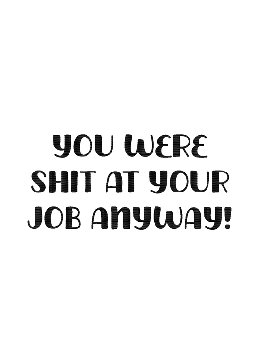 You Were Shit at Your Job Anyway! - Sherbet Lemon