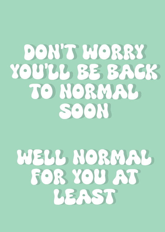 You'll Be Back to Normal Soon - Sherbet Lemon